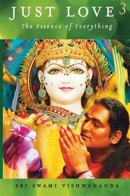 Just Love 3: The Essence of Everything by Vishwananda, Sri Swami, Brand New, ...