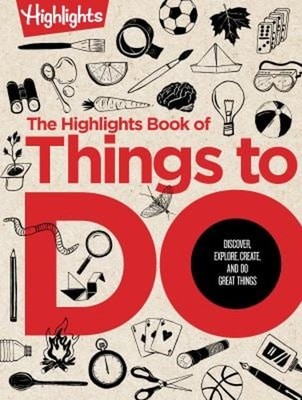 The Highlights Book of Things to Do : The Highlights Book of Thin