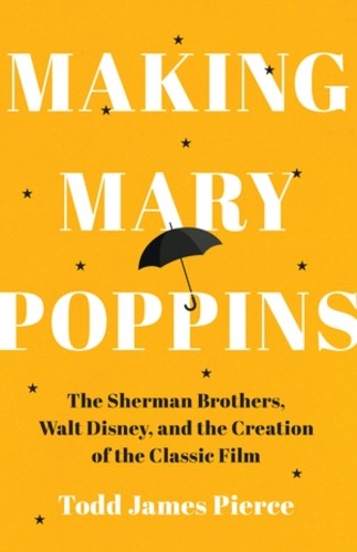 Making Mary Poppins – The Sherman Brothers, Walt Disney, and the Creation of a - Image 4
