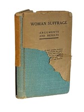 Rare first edition Woman Suffrage Arguments and Results ca. 1910, partial jacket