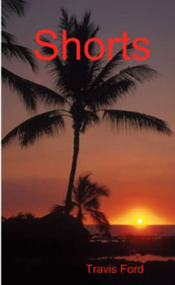 Shorts -  NEW Author Travis F 2017