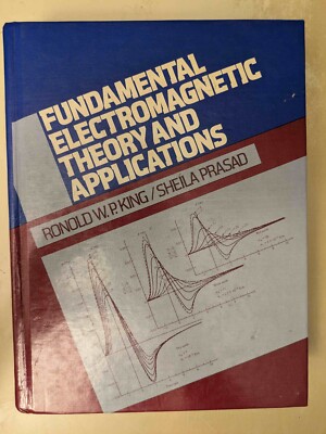FUNDAMENTAL ELECTROMAGNETIC THEORY AND APPLICATIONS By Ronold W. P. King