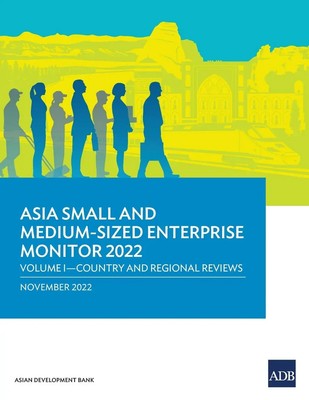 Asian Development Bank | Asia Small and Medium-Sized Enterprise Monitor 2022