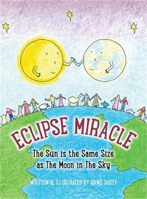 Eclipse Miracle: The Sun is the Same Size as The Moon in The Sky (Hardback or Ca