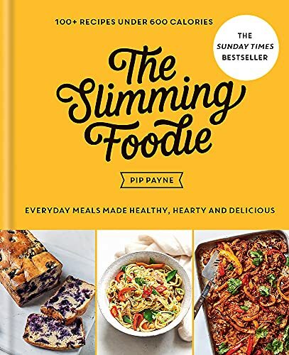 The Slimming Foodie: 100+ recipes under 600 calories – THE SUNDAY TIMES BESTSE,
