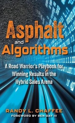 Asphalt and Algorithms: A Road Warrior's Playbook for Winning Results in the Hyb