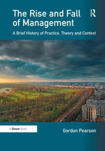 Aufstieg und Fall des Managements: Eine kurze Geschichte der Praxis, Th