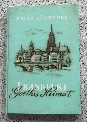 Frankfurt am Main - Goethes Heimat Fried Lübbecke