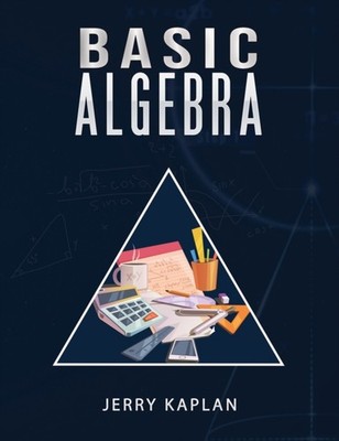 Basic Algebra by Jerry Kaplan PAPERBACK 9798889108344