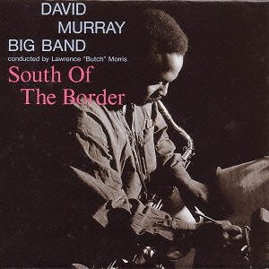 DAVID BIG BAND MURRAY - South Of The Border - CD - Import - **Mint Condition**