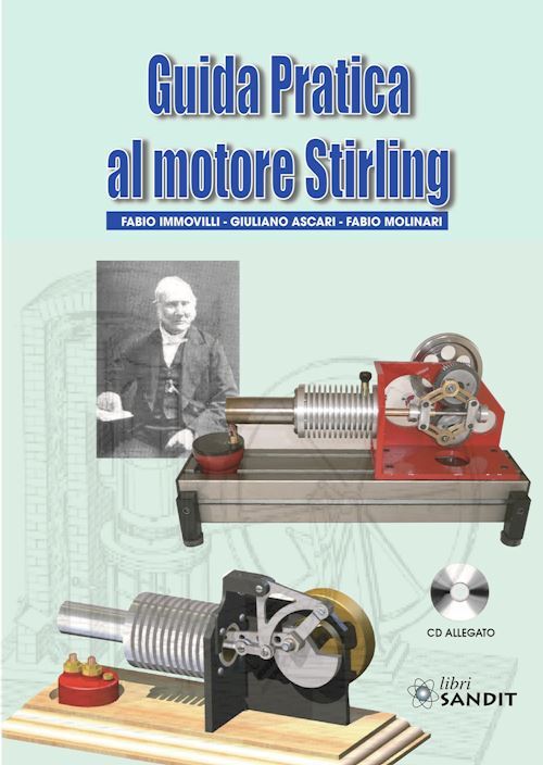 GUIDA PRATICA AL MOTORE STIRLING. CON CD-ROM  - IMMOVILLI FABIO, ASCARI GIULIANO