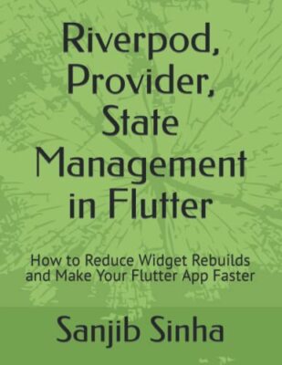 Riverpod, Anbieter, State Management im Flattern: So reduzieren Sie Widget...