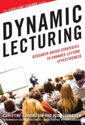 Dynamic Lecturing : Research-Based Strategies to Enhance Lecture Effectivenes...