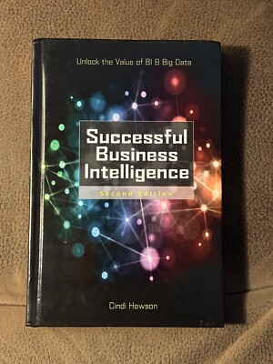 Successful Business Intelligence: Unlock the Value of Bi & Big Data (Hardback or