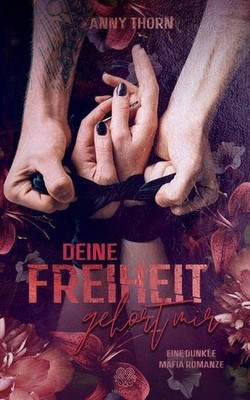 Anny Thorn Deine Freiheit gehört mir (Band1) Eine dunkle (Paperback) (UK IMPORT)