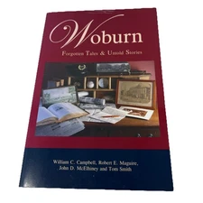Signed WOBURN: FORGOTTEN TALES & UNTOLD STORIES By William C. Campbell etal