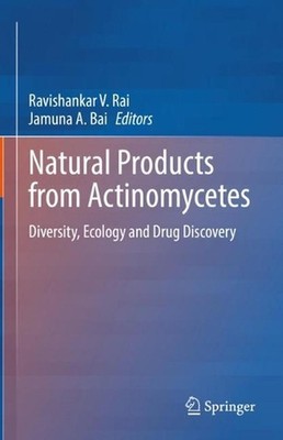 Natural Products from Actinomycetes: Diversity, Ecology and Drug Discovery by Ra