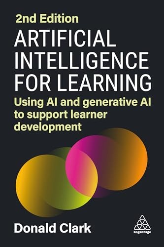 Artificial Intelligence for Learning: Using AI and... - Clark, Donald