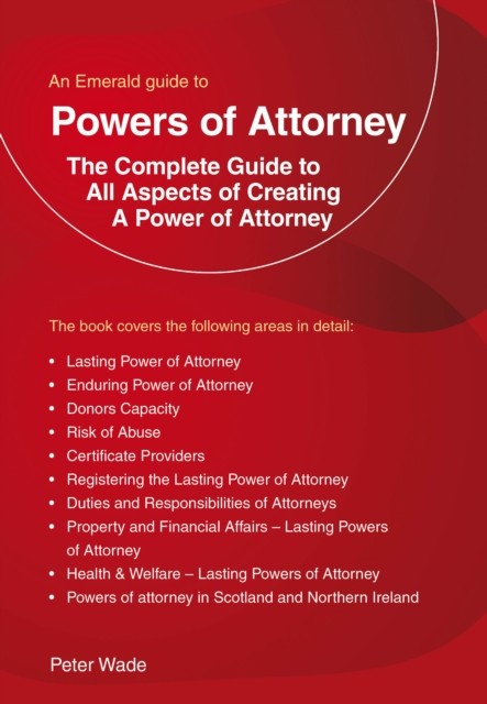 An Emerald Guide to Powers of Attorney by Peter Wade (Paperback Book)