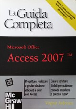 Andersen Microsoft Office Access 2007. La guida completa McGraw-Hill