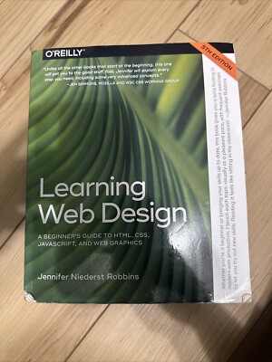 Learning Web Design : A Beginner's Guide to HTML, CSS, JavaScript, and Web...