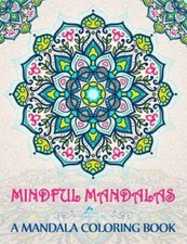 Mindful Mandalas: A Mandala Coloring Book: A Unique Uplifting Man - ACCEPTABLE