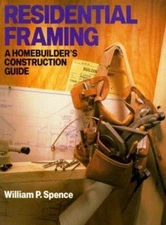 Residential Framing: A Homebuilder's Construction Guide by William P. Spence