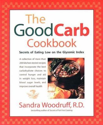 The Good Carb Cookbook: Secrets of Eating - 1583330844, paperback, Woodruff, new
