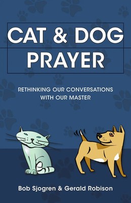 Cat & Dog Prayer Rethinking Our Conversations with Our Master Sjogren (u. a.)