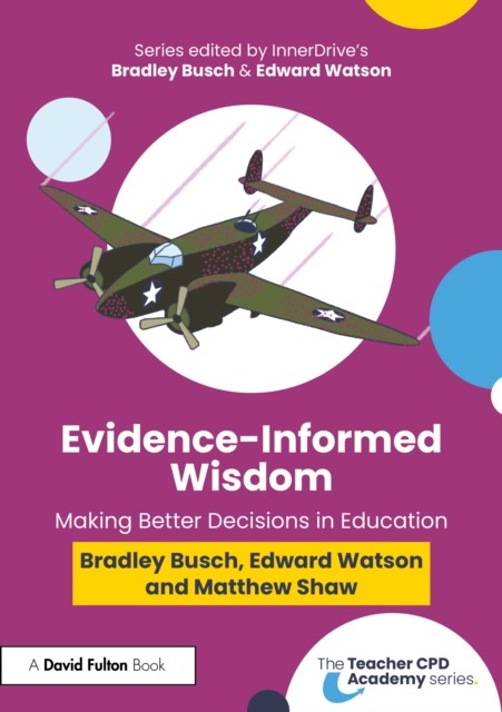 Evidence-Informed Wisdom: Making Better Decisions by Bradley Busch (PB 2025) - Image 3