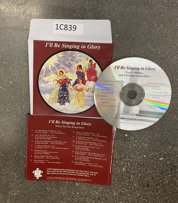 I'll Be Singing in Glory by Eva E. Phillips and Christian CD No Case #1C839