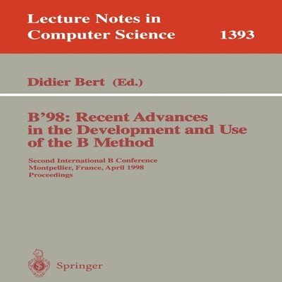 B'98 Recent Advances in the Development and Use of the B Method S