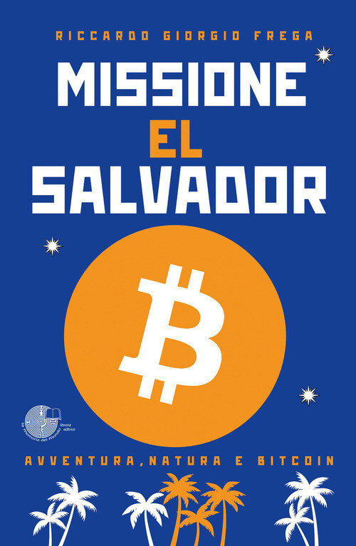 Missione El Salvador. Avventura, natura e bitcoin - 2023 - La Mem