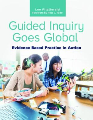Guided Inquiry Goes Global : Evidence-Based Practice in Action, Paperback by ...