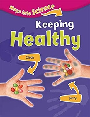 Ways Into Science: Keeping Healthy Paperback Peter Riley
