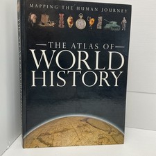 The Atlas of World History Mapping the Human Journey Large HC maps illustrated