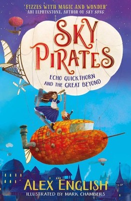 Sky Pirates: Echo Quickthorn and the Great Beyond by Alex English (English) Pape