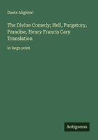 The Divine Comedy Hell, Purgatory, Paradise, Henry Francis Cary Translation Dan