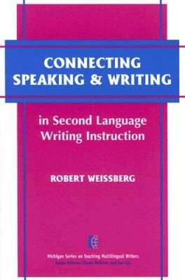 Connecting Speaking  Writing in Second Language Writing Instruction - VERY GOOD