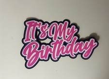 It  s My Birthday Scrapbook Title Handmade Paper Pieced Card Accessory Die Cut