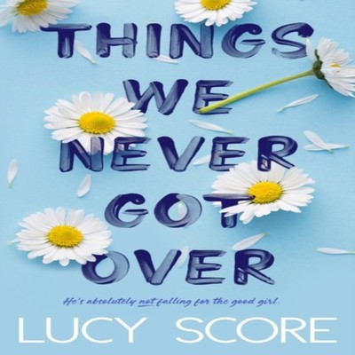 Things We Never Got Over Lucy Score Paperback Sourcebooks Inc