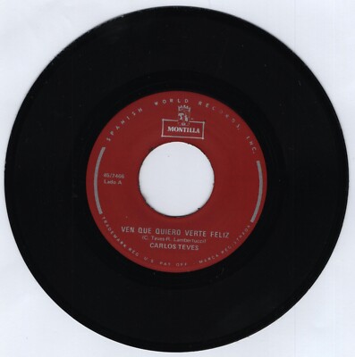 CARLOS TEVES Ven Que Quiero Verte Feliz / El Destino No Quiso MONTILLA 7'' 45rpm