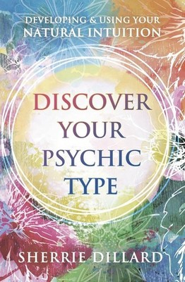 Discover Your Psychic Type: Developing and Using Your Natural Intuition - pa...