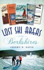 Lost Ski Areas of the Berkshires by Jeremy K Davis: New