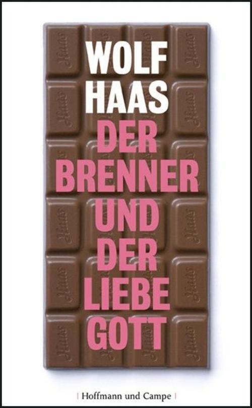 Der Brenner Und Der Liebe Gott Wolf Haas