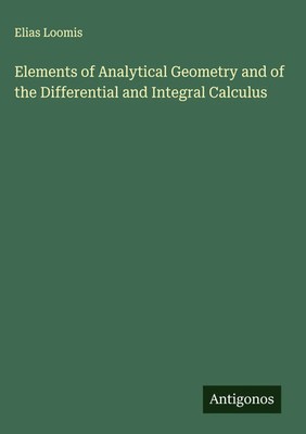 Elias Loomis | Elements of Analytical Geometry and of the Differential and...