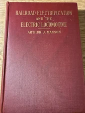 Railroad Electrification and the Electric Locomotive 1925 A. Manson