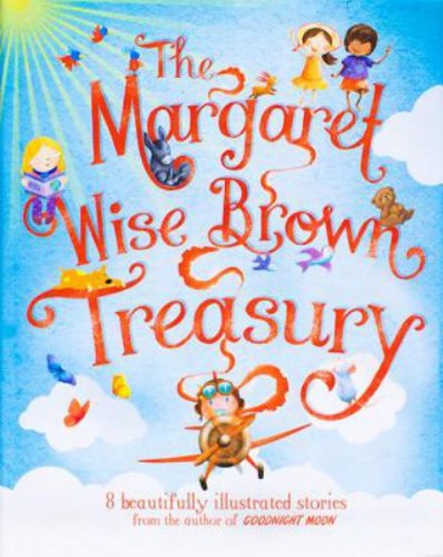 The Margaret Wise Brown Treasury Margaret Wise BrownFree US Delivery | ISBN:1472323394