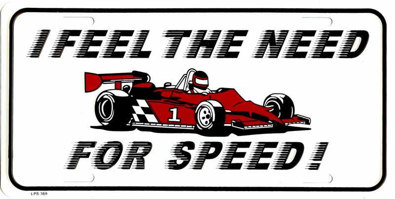 I FEEL THE NEED FOR SPEED METAL LICENSE PLATE TAG #369-00