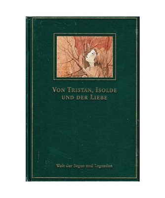 Von Tristan, Isolde und der Liebe., Gaugler, Almut [Herausgeberin]: